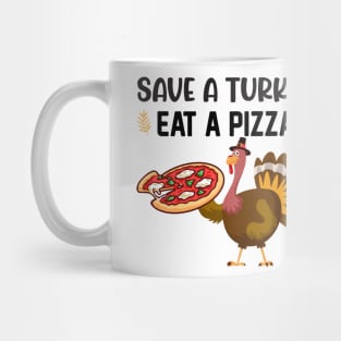 Save A Turkey Eat Pizza Mug